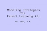 Modeling Strategies for Expert Learning (2) Dr. Mok, Y.F.