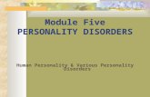 Module Five PERSONALITY DISORDERS Human Personality & Various Personality Disorders.