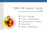 TDR2 FM board tests D. Haas Test Setup Test Procedure Functional tests Results Test Schedule.