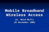 Mobile Broadband Wireless Access Dr. Muid Mufti 20 December 2006.