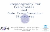 Steganography for Executables and Code Transformation Signatures Bertrand Anckaert, Bjorn De Sutter, Dominique Chanet and Koen De Bosschere.