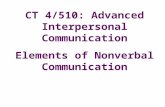 CT 4/510: Advanced Interpersonal Communication Elements of Nonverbal Communication.