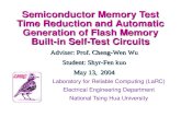 Semiconductor Memory Test Time Reduction and Automatic Generation of Flash Memory Built-in Self-Test Circuits Adviser: Prof. Cheng-Wen Wu Student: Shyr-Fen.