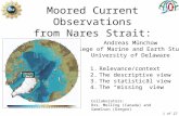 1 of 27 Moored Current Observations from Nares Strait: Andreas Münchow College of Marine and Earth Studies University of Delaware Collaborators: Drs. Melling.