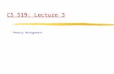 CS 519: Lecture 3 zMemory Management. 2 CS 519Operating System Theory Memory Management zRequirements for memory management strategy: yConsistency: all.