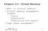 Ceng 334 - Operating Systems 3.2-1 Chapter 3.2 : Virtual Memory What is virtual memory? Virtual memory management schemes Paging Segmentation Segmentation.