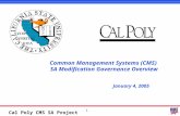 1 Cal Poly CMS SA Project Common Management Systems (CMS) SA Modification Governance Overview January 4, 2005.