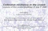 Collective resilience in the crowd: Lessons of the London bombings of July 7 th 2005 John Drury (University of Sussex) Royal College of Psychiatrists Annual.
