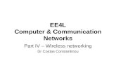EE4L Computer & Communication Networks Part IV – Wireless networking Dr Costas Constantinou.