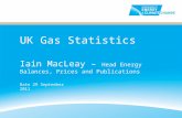 UK Gas Statistics Iain MacLeay – Head Energy Balances, Prices and Publications Date 29 September 2011.