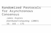 Randomized Protocols for Asynchronous Consensus James Aspnes Distributed Computing (2003) 16: 165 - 175.