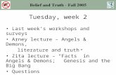 Tuesday, week 2 Last week’s workshops and surveys Arney lecture – Angels & Demons, literature and truth Zita lecture – “Facts” in Angels & Demons; Genesis.