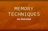 MEMORY TECHNIQUES An Overview. “We Learn... 10% of what we read 20% of what we hear 30% of what we see 50% of what we see and hear 70% of what we discuss.