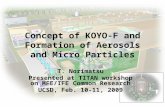 ILE Osaka Concept of KOYO-F and Formation of Aerosols and Micro Particles T. Norimatsu Presented at TITAN workshop on MFE/IFE Common Research UCSD, Feb.