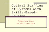 1 Optimal Staffing of Systems with Skills- Based-Routing Temporary Copy Do not circulate.