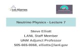 Neutrino Physics - Lecture 7 Steve Elliott LANL Staff Member UNM Adjunct Professor 505-665-0068, elliotts@lanl.gov.