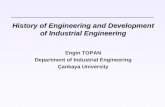 History of Engineering and Development of Industrial Engineering Engin TOPAN Department of Industrial Engineering Çankaya University.