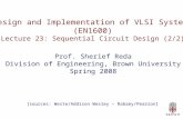 Design and Implementation of VLSI Systems (EN1600) Lecture 23: Sequential Circuit Design (2/2) Prof. Sherief Reda Division of Engineering, Brown University.