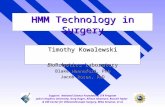 HMM Technology in Surgery Timothy Kowalewski BioRobotics Laboratory Blake Hannaford, PhD Jacob Rosen, PhD Support: National Science Foundation, ITR Program.