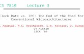 CS 7810 Lecture 3 Clock Rate vs. IPC: The End of the Road for Conventional Microarchitectures V. Agarwal, M.S. Hrishikesh, S.W. Keckler, D. Burger UT-Austin.