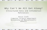 Why Can’t We All Get Along? ( Structured Data and Information Retrieval) Bruce Croft Computer Science Department University of Massachusetts Amherst.