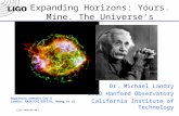 LIGO-G060230-00-Z Expanding Horizons: Yours. Mine. The Universe’s Dr. Michael Landry LIGO Hanford Observatory California Institute of Technology Supernova.