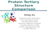 Protein Tertiary Structure Comparison Dong Xu Computer Science Department 271C Life Sciences Center 1201 East Rollins Road University of Missouri-Columbia.