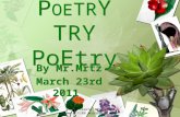 P OE TR Y TRY PoEtry By Mr.Mrtz March 23rd 2011 By Mr.Mrtz March 23rd 2011 Don´t Teach; INSPIRE! .