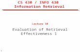 1 CS 430 / INFO 430 Information Retrieval Lecture 10 Evaluation of Retrieval Effectiveness 1.