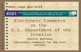 Electronic Commerce at the U.S. Department of the Interior Charles Nethaway Electronic Commerce for the 21st Century wasc.usgs.gov/ec21.