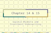 Chapter 14 & 15 Capital Markets and Investment Underwriting.