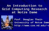 An Introduction to Grid Computing Research at Notre Dame Prof. Douglas Thain University of Notre Dame dthain.