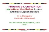 March 2005 Theme Group 2 PROBING B-L UNIFICATION via N-N-bar Oscillation, Proton and Rare Lepton Decays PROBING B-L UNIFICATION via N-N-bar Oscillation,