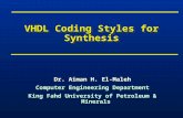 VHDL Coding Styles for Synthesis Dr. Aiman H. El-Maleh Computer Engineering Department King Fahd University of Petroleum & Minerals Dr. Aiman H. El-Maleh.