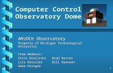 1 Computer Controlled Observatory Dome AMJOCH Observatory Property of Michigan Technological University Team Members: Chris BielinskiBrad Horton Lisa Bressler.