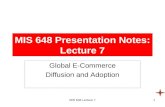 MIS 648 Lecture 71 MIS 648 Presentation Notes: Lecture 7 Global E-Commerce Diffusion and Adoption.