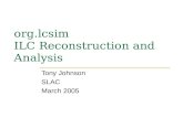 Org.lcsim ILC Reconstruction and Analysis Tony Johnson SLAC March 2005.
