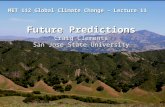 MET 112 Global Climate Change - Lecture 11 Future Predictions Craig Clements San Jose State University.
