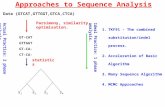 Approaches to Sequence Analysis s2s2 s3s3 s4s4 s1s1 statistics GT-CAT GTTGGT GT-CA- CT-CA- Parsimony, similarity, optimisation. Data {GTCAT,GTTGGT,GTCA,CTCA}