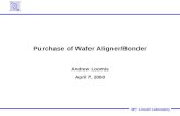 MIT Lincoln Laboratory Purchase of Wafer Aligner/Bonder Andrew Loomis April 7, 2000.