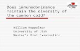 Does immunodominance maintain the diversity of the common cold? William Koppelman University of Utah Master’s Oral Examination.