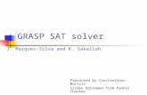 GRASP SAT solver Presented by Constantinos Bartzis Slides borrowed from Pankaj Chauhan J. Marques-Silva and K. Sakallah.