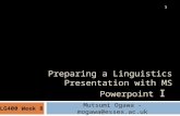 11 Preparing a Linguistics Presentation with MS Powerpoint I Mutsumi Ogawa - mogawa@essex.ac.uk LG400 Week 8.