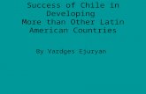 Success of Chile in Developing More than Other Latin American Countries By Vardges Ejuryan.