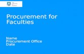 Procurement for Faculties Name Procurement Office Date.