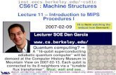 CS61C L11 Introduction to MIPS : Procedures I (1) Garcia, Spring 2007 © UCB Lecturer SOE Dan Garcia ddgarcia inst.eecs.berkeley.edu/~cs61c.
