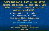 Simulations for a Houston ozone episode & the NYC DHS MSG tracer study with an urbanized MM5 R. Bornstein*, R. Balmori E. Weinroth, H. Taha San Jose State.
