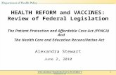 1 The Patient Protection and Affordable Care Act (PPACA) And The Health Care and Education Reconciliation Act Alexandra Stewart June 2, 2010 HEALTH REFORM.