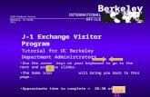 J-1 Exchange Visitor Program Tutorial for UC Berkeley Department Administrators Use the arrow keys on your keyboard to go to the next and previous slides.