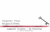 1 Computer Science — An Overview J. Glenn Brookshear Chapter Four Algorithms.